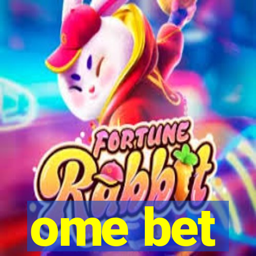 ome bet